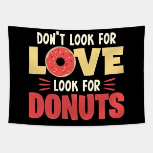 Don't look for love look for donuts Tapestry