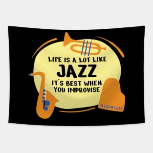 Life Is A Lot Like Jazz Its Best When You Improvise Tapestry