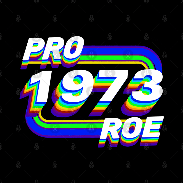 Pro Roe  1973 by Luna Lovers