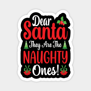 Dear Santa They Are The Naughty One Magnet