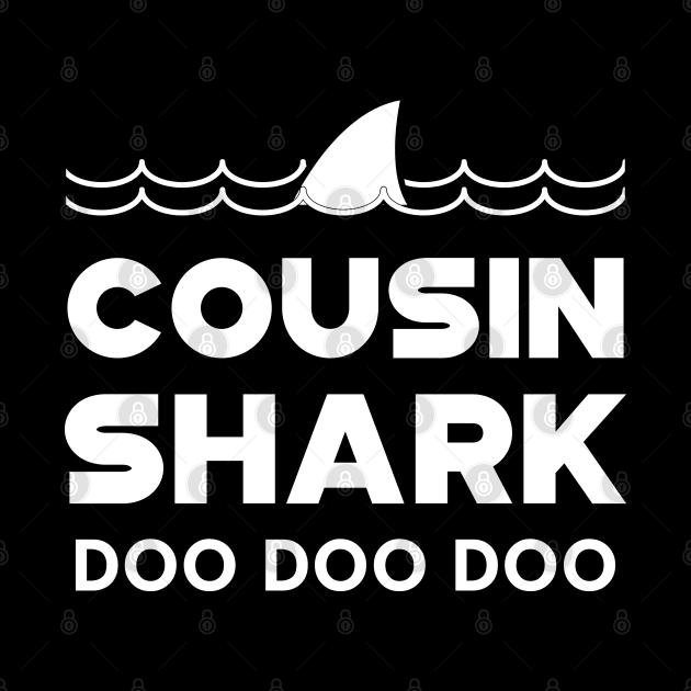 Cousin Shark Doo Doo Doo by KC Happy Shop