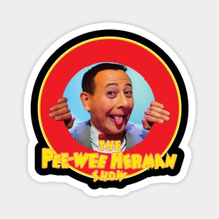 The Pee-Wee Herman show Magnet