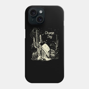 Choose Joy Boots Desert Phone Case