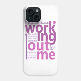 Things are always working out for me, Positive affirmations for Women Phone Case