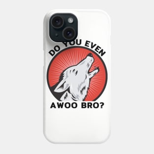 Do You Even Awoo Bro? Phone Case