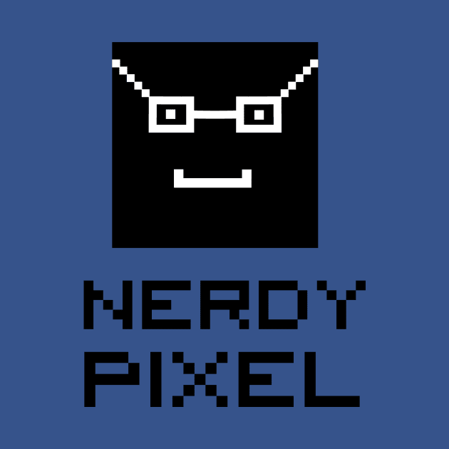 pixel is nerdy by SpassmitShirts