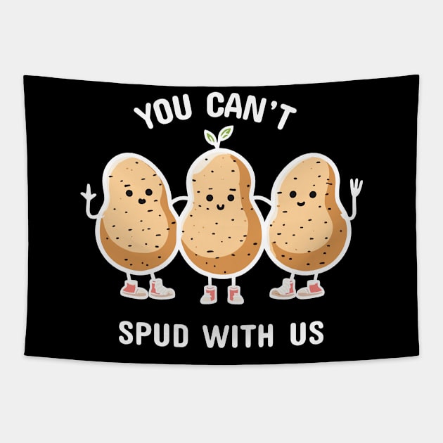 You can't spud with us | Funny Potato Puns | Cute girl potato squad Tapestry by Nora Liak