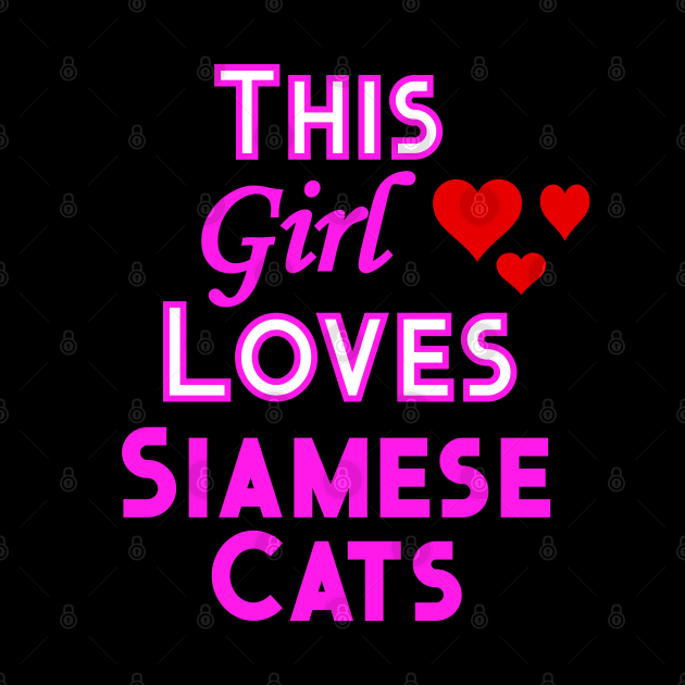 This Girl Loves Siamese Cats by YouthfulGeezer