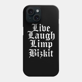 Live Laugh Limp Bizkit Phone Case