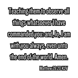 Matthew 28:20 KJV Bible Verse Scripture Quote T-Shirt