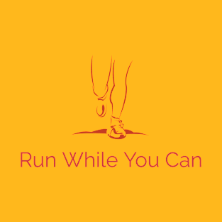 Run while u can T-Shirt