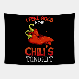 Chili - I Feel Good In This Chili's Tonight - Funny Pun Tapestry