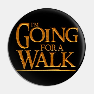 Going for a Walk Pin