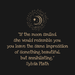 Sylvia Plath - Moon smiled T-Shirt