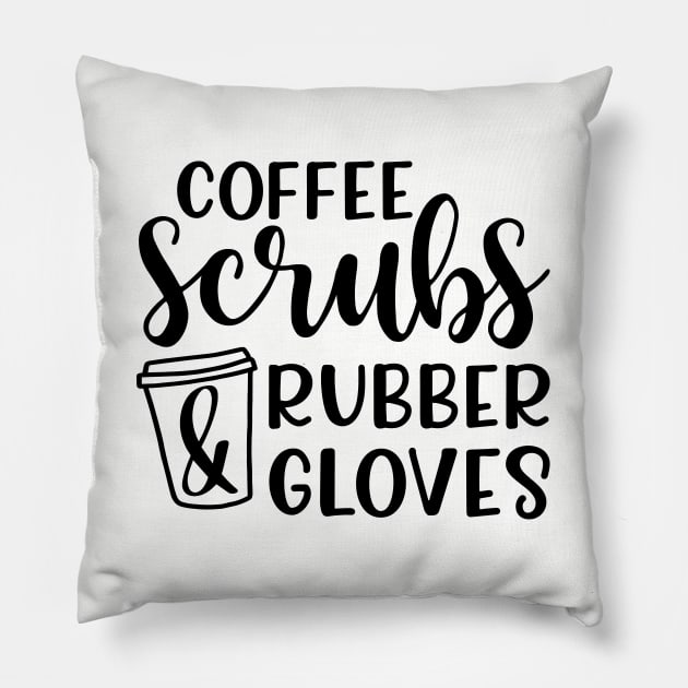 Coffee Scrubs and Rubber Gloves Nurse Medical Funny Pillow by GlimmerDesigns