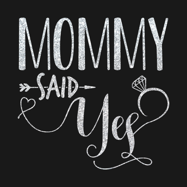 mommy said yes t shirt
