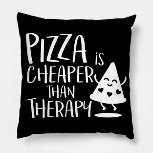 Pizza is cheaper than therapy Pillow