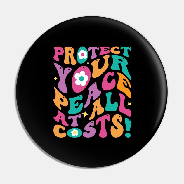 Protect Your Peace at All Costs Pin by Benisio Official Studio