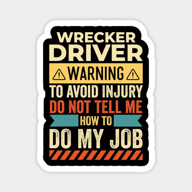 Wrecker Driver Warning Magnet by Stay Weird