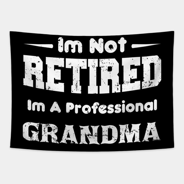 I'm Not Retired I'm A Professional grandma,mothers day Tapestry by mezy