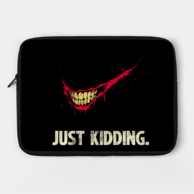 Just Kidding