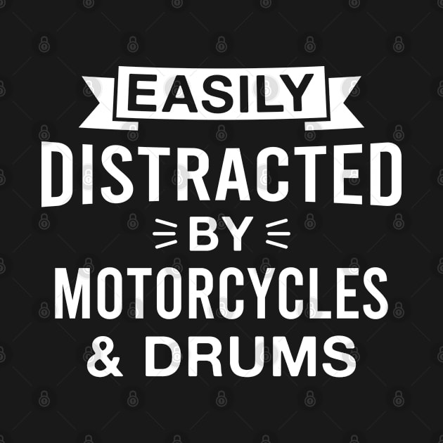 Easily Distracted by Motorcycles and Drums by FOZClothing