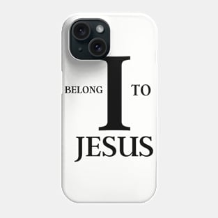 I Belong To Jesus Phone Case