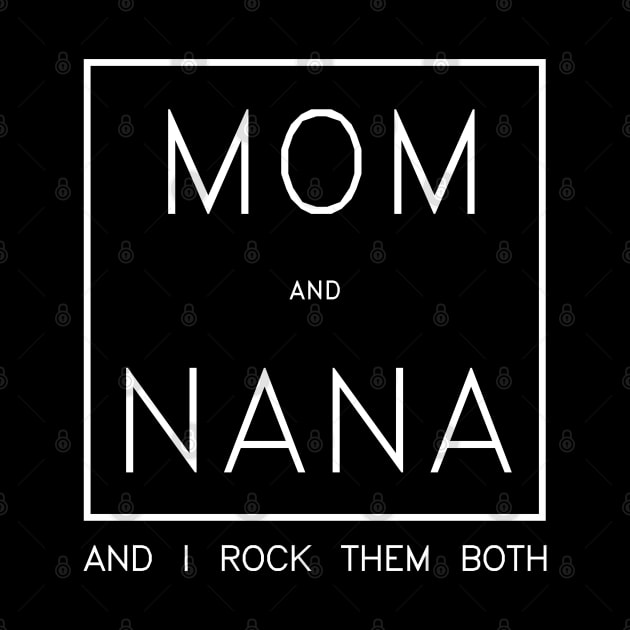 I Have Two Titles Mom And Nana Shirt Mothers Day Gifts T-Shirt by Pannolinno