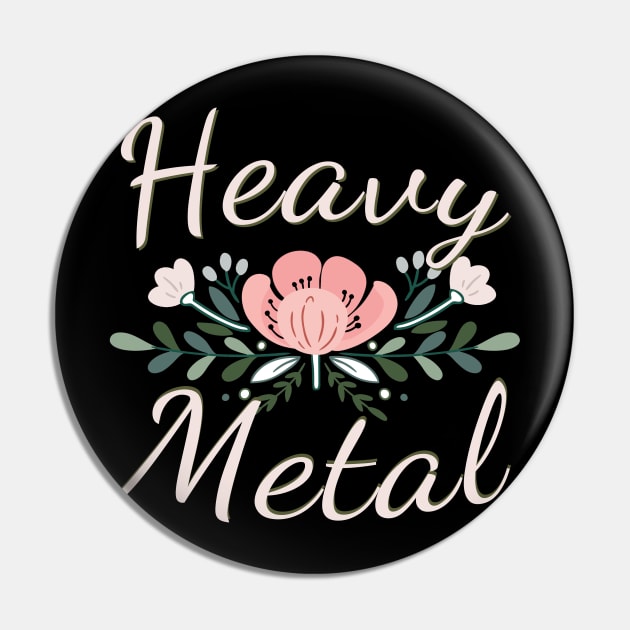 Funny Heavy Metal with Flowers Pin by Hallowed Be They Merch