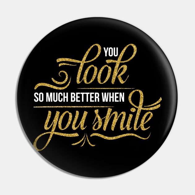 Meme: “You Look So Much Better When You Smile” | Valentines Pin by MaryMas