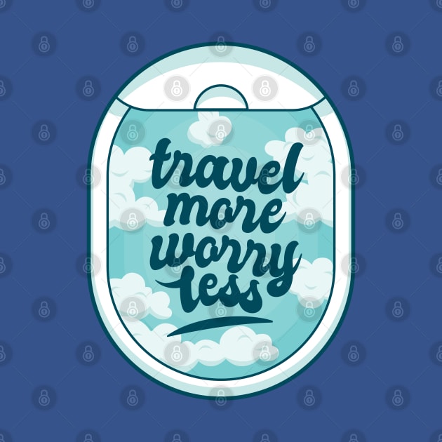 Travel More Worry Less by MajorCompany