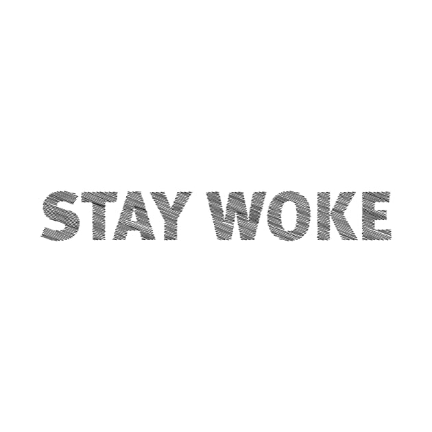 Stay woke by PaletteDesigns