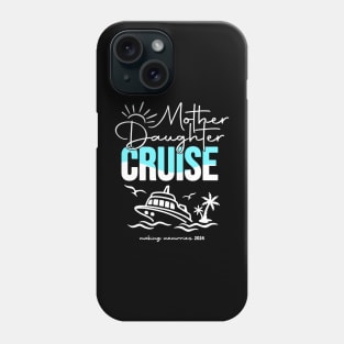 Mother Daughter Cruise 2024 Vacation Ship Trip 2024 Phone Case