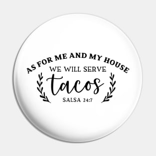 We Will Serve Tacos 24/7 Pin