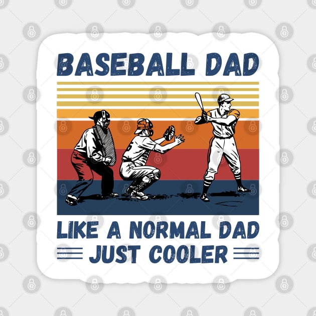 Baseball Dad Like A Normal Dad Just Cooler, Vintage Style Baseball Lover Gift Magnet by JustBeSatisfied