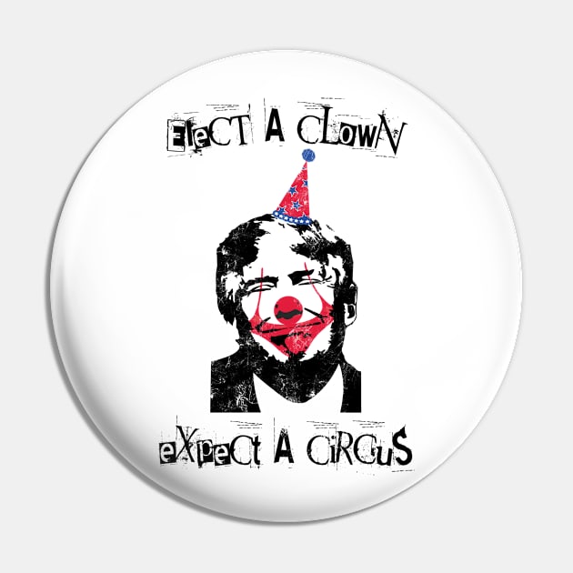 Anti Trump Elect a clown expect a circus Gift Pin by MrTeee