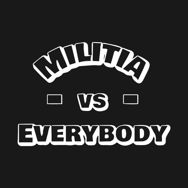 Militia vs Everybody by XMilitiaOnly