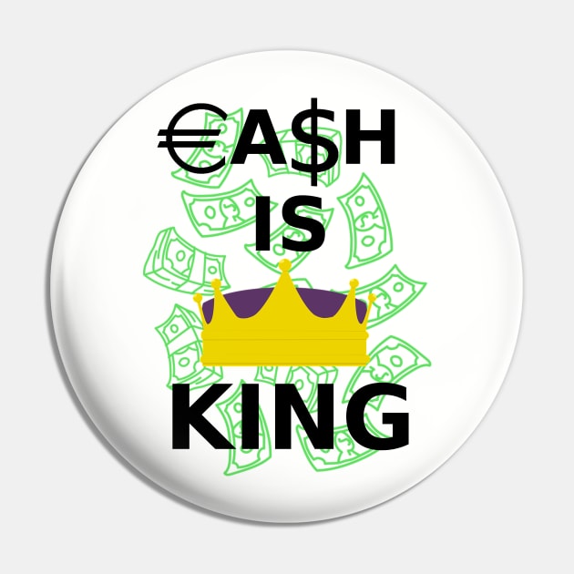 Cash is King Pin by SpassmitShirts