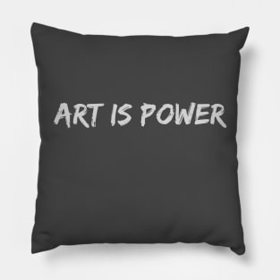 Art is Power Design for Art Lovers and Artists Pillow