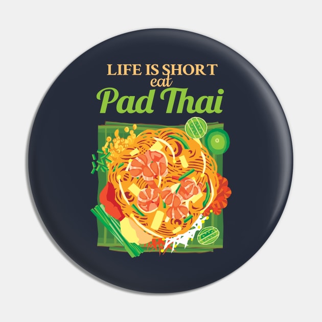 Life is Short Eat Pad Thai Pin by KewaleeTee