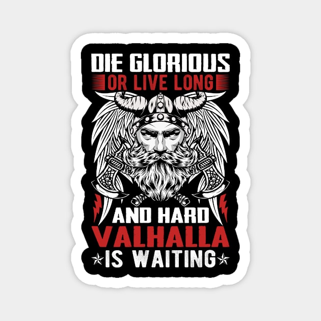 Die glorious or live long and hard Valhalla is waiting Magnet by Fun Planet