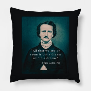 Copy of Edgar Allan Poe portrait and quote: All that we see or seem is but a dream within a dream. Pillow