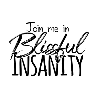 Blissful Insanity T-Shirt