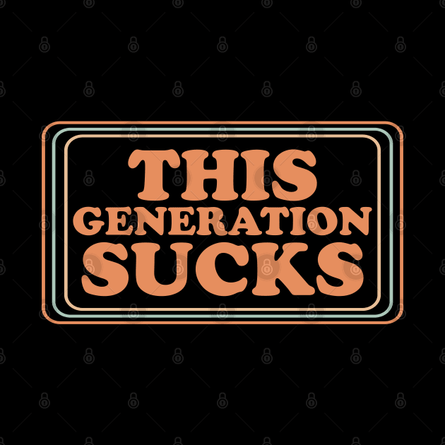 This Generation Sucks Funny by DigitalNerd