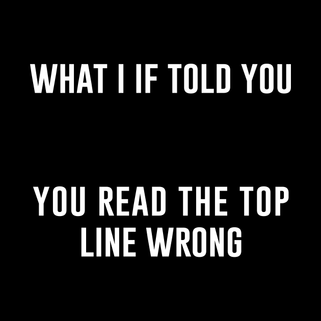What i if told you you read the top line wrong Grammar Humor Pin