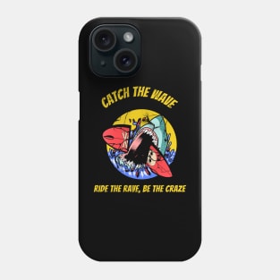 Catch the wave ride the rave be the craze Phone Case