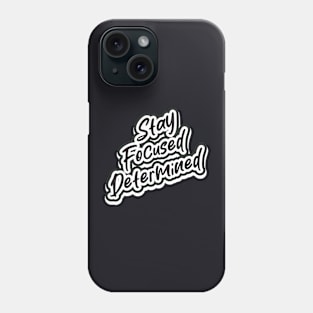 Stay Focused Determined Phone Case