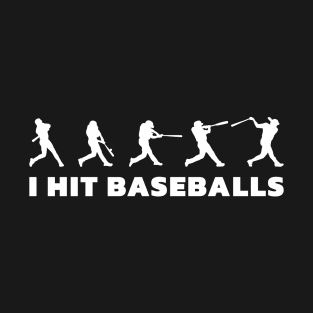 I Hit Baseballs T-Shirt