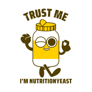 Trust me I'm nutrition yeast T-Shirt