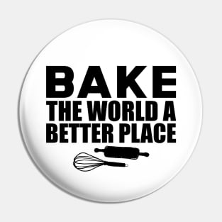 Baker - Bake the world a better place Pin